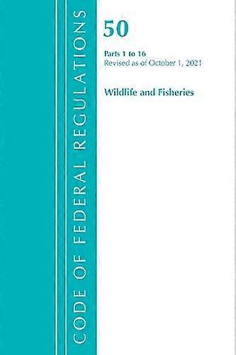 Code Of Federal Regulations Title 50 Wildlife And Fisheries 1-16 Revised A by Office of the Federal Register U.S Paperback