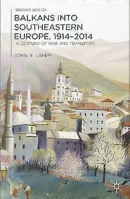 Balkans into Southeastern Europe 1914-2014