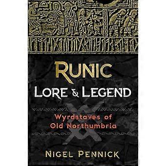 Runic Lore and Legend Wyrdstaves of Old Northumbria