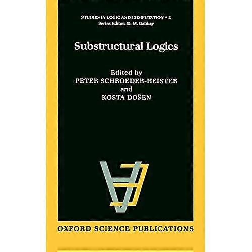 Substructural Logics (Studies in Logic and Computation)