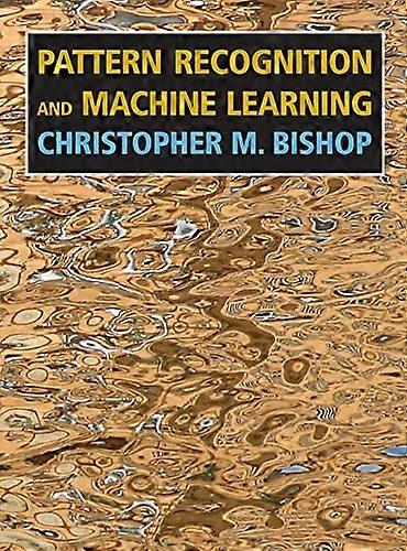 Pattern Recognition and Machine Learning (Information Science and Statistics) (Information Science and Statistics)