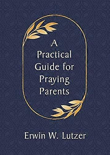 Practical Guide for Praying Parents, A