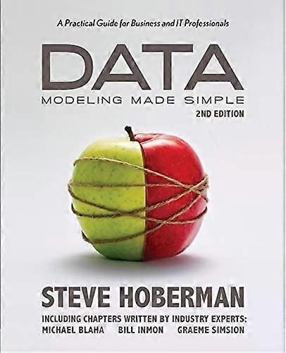Data Modeling Made Simple: A Practical Guide for Business & IT Professionals