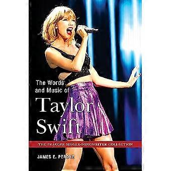 Die Worte und Musik von Taylor Swift (Praeger Singer-Songwriter Collection The)