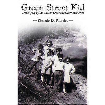 Green Street Kid: Opgroeien bij de Chacon Creek en andere herinneringen