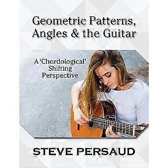 Geometrische patronen, hoeken en de gitaar: een chordologisch verschuivend perspectief