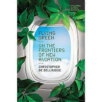 Flying Green: Uuden ilmailun rajoilla