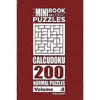 El Mini Libro de Rompecabezas de Lógica-Calcudoku 200 Rompecabezas Normales (Volumen 8)