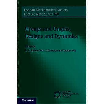Groups And Graphs Designs And Dynamics - Cambridge University Press