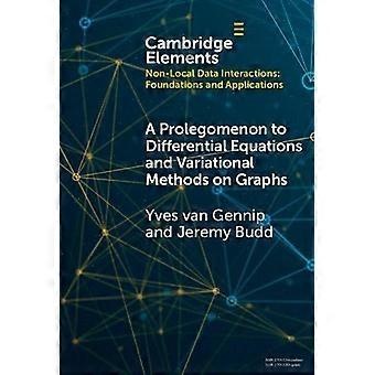 A Prolegomenon To Differential Equations And Variational Methods On Graphs - Yves van Gennip - Hardback - en Book