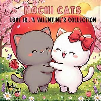 Mochi cats - love is... a valentine's collection