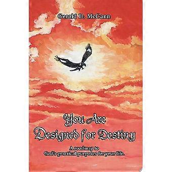 You are designed for destiny a roadmap to god's practical purposes for your life.
