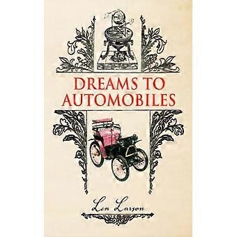 Dreams To Automobiles - Len Larson - Hardcover - English Book - History