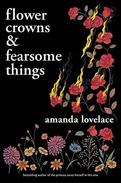 Flower Crowns And Fearsome Things by Amanda Lovelace Paperback