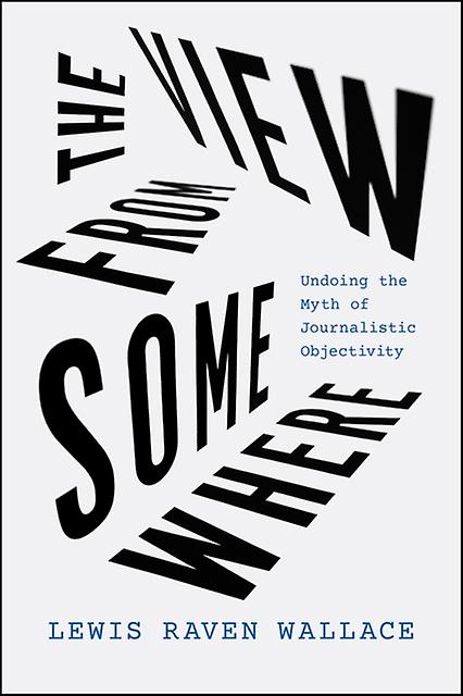 The View From Somewhere by Lewis Raven Wallace Paperback