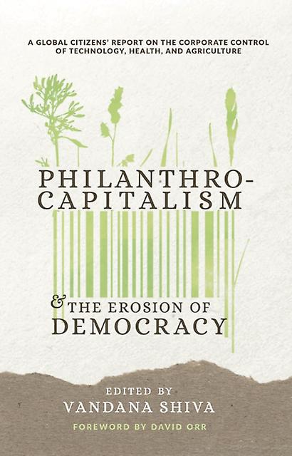 Philanthrocapitalism And The Erosion Of Democracy A Global Citizens Report On T - Synergetic Press - Paperback - English Book