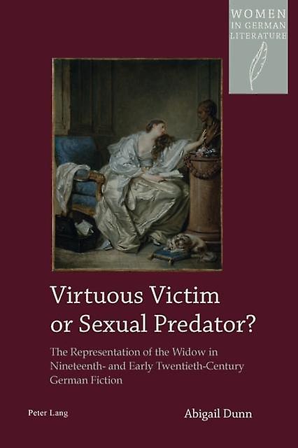 Virtuous Victim Or Sexual Predator by Abigail Dunn Paperback