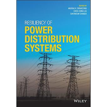 Resiliency Of Power Distribution Systems - Anurag K. Srivastava