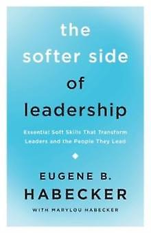 The Softer Side Of Leadership by Eugene B. Habecker Paperback Book