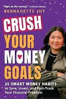 Crush Your Money Goals by Bernadette Joy Paperback
