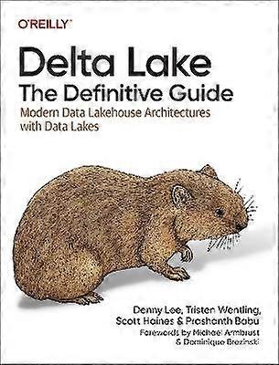 Delta Lake: The Definitive Guide