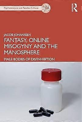 Fantasy Online Misogyny and the Manosphere