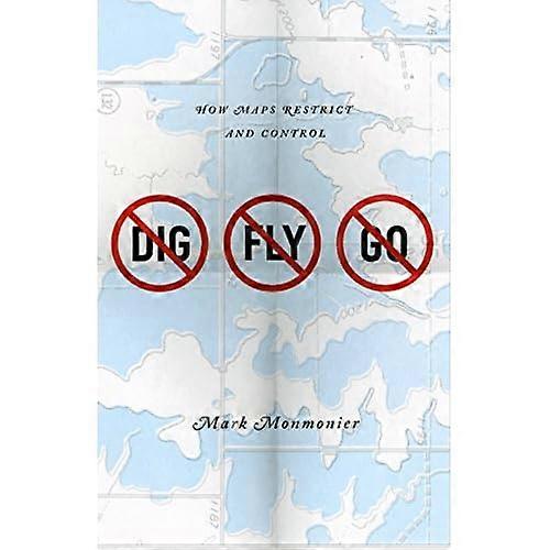 No Dig, No Fly, No Go: How Maps Restrict and Control