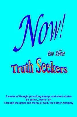 NOW! to the TruthSeekers