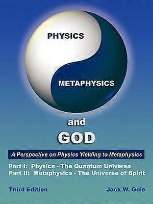 Physics Metaphysics and God - Third Edition
