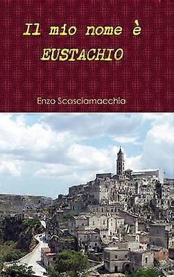 Il Mio Nome e Eustachio