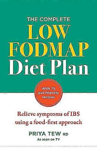 The Complete Low FODMAP Diet Plan: Relieve symptoms of IBS using a food first approach
