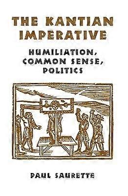 The Kantian Imperative - Humiliation Common Sense Politics