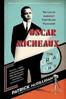 Oscar Micheaux: The Great and Only