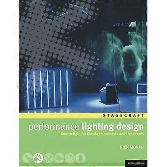 Performance Lighting Design: How to Light for the Stage, Concerten en Live Events (Methuen Drama)