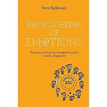 Encyklopedia emocji: Używanie swoich uczuć jako systemu nawigacji w kierunku szczęśliwego życia