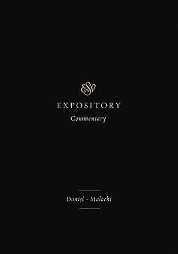 ESV Expository Commentary: Daniel-Malachi (ESV Expository Commentary)