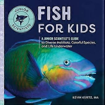 Fisk for barn: En juniorforskers guide til ulike habitater, fargerike arter og liv under vann (juniorforskere)