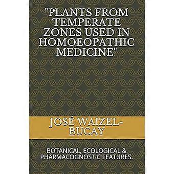 Pflanzen aus gemäßigten Zonen, die in der homöophatischen Medizin verwendet werden: Botanische, ökologische und pharmakognostische Merkmale.