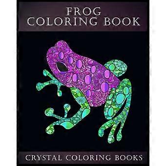 Libro da colorare rana: un libro da colorare per adulti antistress contenente 30 pagine da colorare con motivo a rana