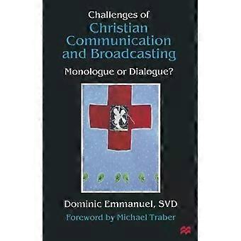 Challenges Of Christian Communication And Broadcasting Monologue Or Dialogue - Dominic Emmanuel