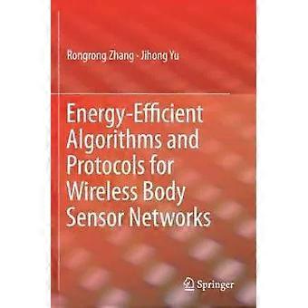 Energy-efficient Algorithms And Protocols For Wireless Body Sensor Networks - Rongrong Zhang