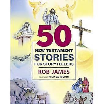 Fifty New Testament Stories for Storytellers