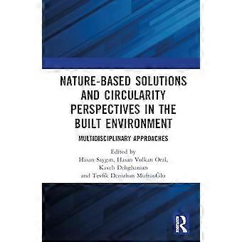 Nature based Solutions and Circularity Perspectives in the Built Environment Multidisciplinary Approaches