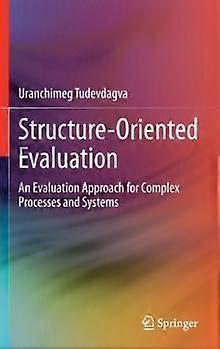 Structure-oriented Evaluation An Evaluation Approach For Complex Processes And S - Uranchimeg Tudevdagva - Hardback - en Book