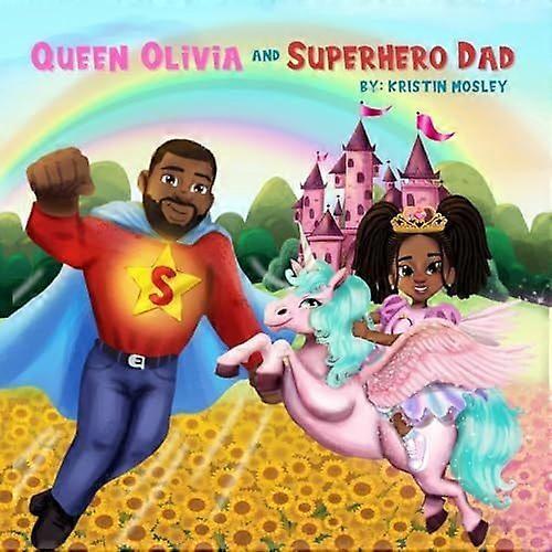Queen olivia and superhero dad