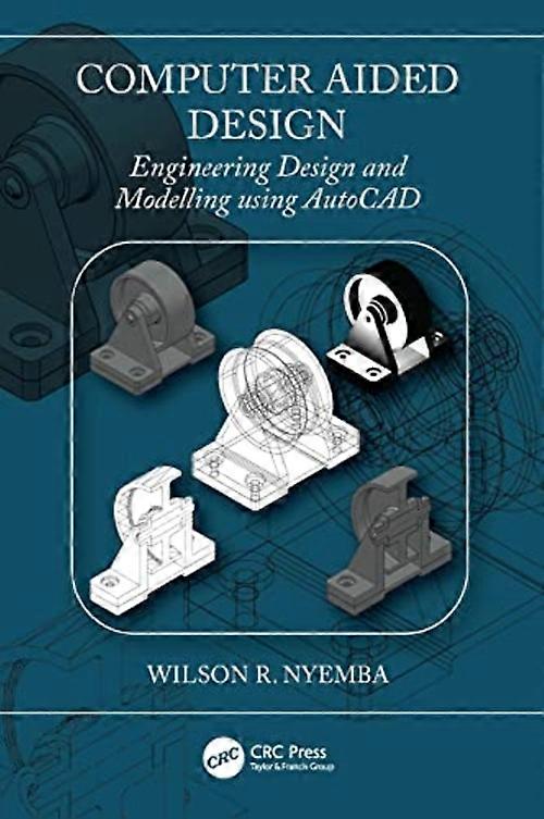 Computer Aided Design : Engineering Design and Modeling Using Autocad