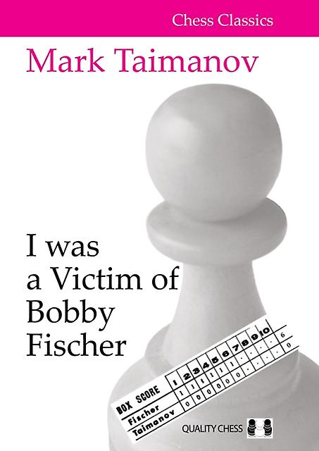 I Was A Victim Of Bobby Fischer by Mark Taimanov Paperback Book