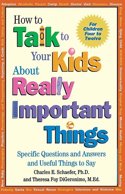 How To Talk To Your Kids About Really Important Things by Charles E. Schaefer Paperback