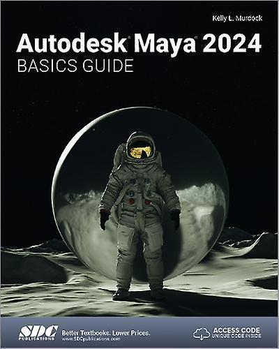 Autodesk Maya 2024 Basics Guide by Kelly L. Murdock Paperback