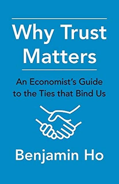 Why Trust Matters by Benjamin Ho Hardback Book